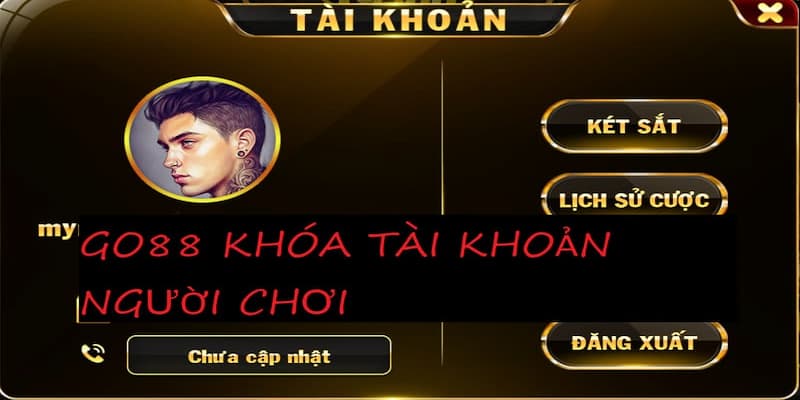 Quy trình xử lý khi gặp tình trạng khóa tài khoản Go88