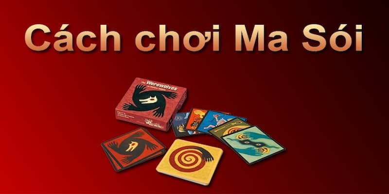 Tìm hiểu tổng quan về cách chơi ma sói 6 người